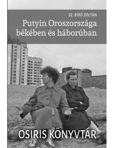 Putyin Oroszországa békében és háborúban