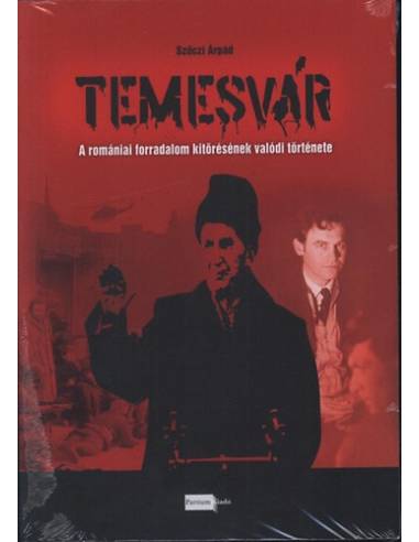 Temesvár - A romániai forradalom kitörésének valódi története