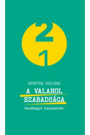 A valahol szabadsága - Rendhagyó hazaszótár