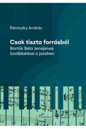 Csak tiszta forrásból - Bartók Béla zenéjének továbbélése a jazzben