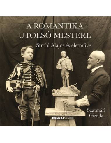 A romantika utolsó mestere - Strobl Alajos és életműve