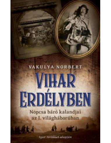 Vihar Erdélyben - Nopcsa báró kalandjai az I. világháborúban
