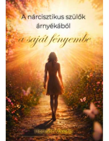 A nárcisztikus szülők árnyékából a saját fényembe