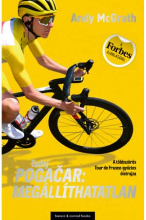 Tadej Pogačar: Megállíthatatlan - A többszörös Tour de France-győztes életrajza