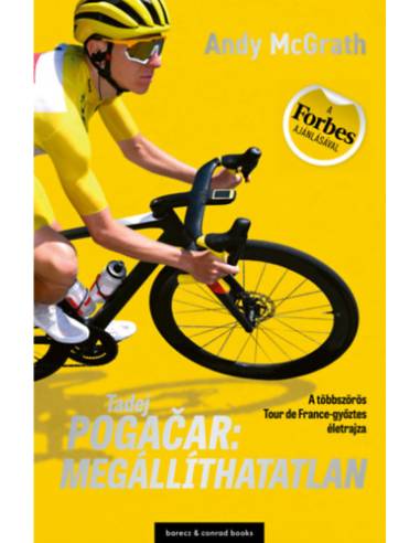 Tadej Pogačar: Megállíthatatlan - A többszörös Tour de France-győztes életrajza