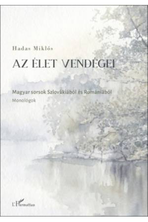Az élet vendégei - Magyar sorsok Szlovákiából és Romániából