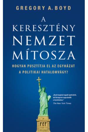 A keresztény nemzet mítosza - Hogyan pusztítja el az egyházat a politikai hatalomvágy?