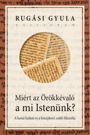 Miért az Örökkévaló a mi Istenünk? - A korai kalám és a középkori zsidó filozófia