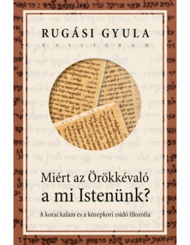 Miért az Örökkévaló a mi Istenünk? - A korai kalám és a középkori zsidó filozófia