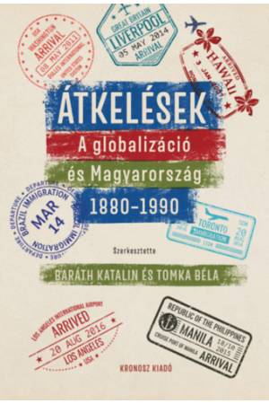 Átkelések - A globalizáció és Magyarország 1880-1990