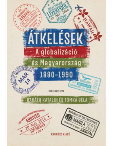 Átkelések - A globalizáció és Magyarország 1880-1990