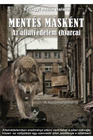 Mentés Másként - Avagy az állatvédelem (h)arcai