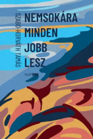 Nemsokára minden jobb lesz - Két kisregény