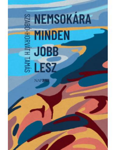 Nemsokára minden jobb lesz - Két kisregény