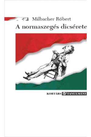 A normaszegés dicsérete - Esszék, tanulmányok a kortárs és a klasszikus irodalomról