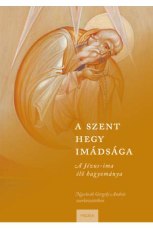A Szent Hegy imádsága - A Jézus-ima élő hagyománya
