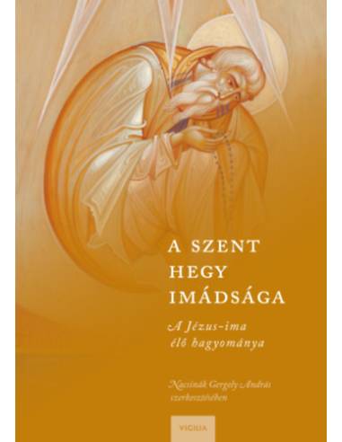 A Szent Hegy imádsága - A Jézus-ima élő hagyománya