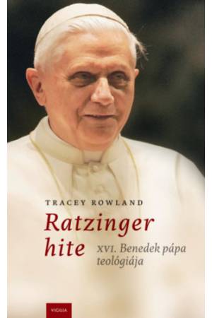 Ratzinger hite - XVI. Benedek teológiája