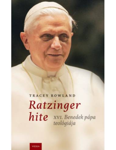 Ratzinger hite - XVI. Benedek teológiája