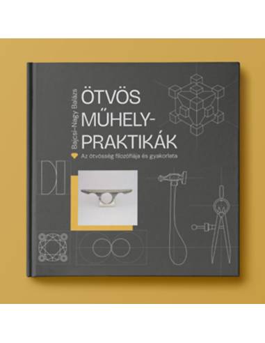 Ötvös Műhelypraktikák - Az ötvösség filozófiája és gyakorlata