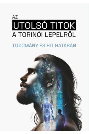 Az utolsó titok a torinói lepelről - Tudomány és hit határán