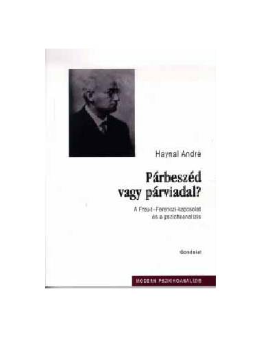 Párbeszéd vagy párviadal? - A Freud-Ferenczi-kapcsolat és a pszichoanalízis