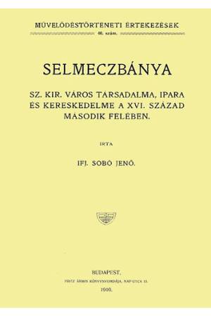Selmeczbánya Sz. Kir. város társadalma, ipara és kereskedelme a XVI. század második felében
