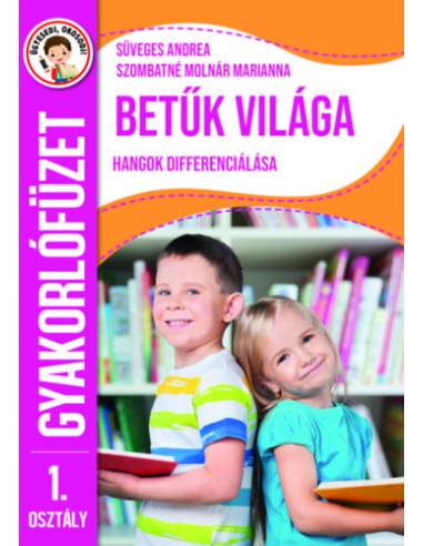 Ügyesedj, okosodj: Betűk világa 1. osztály - Hangok differenciálása