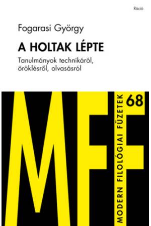 A holtak lépte - Tanulmányok technikáról, öröklésről, olvasásról