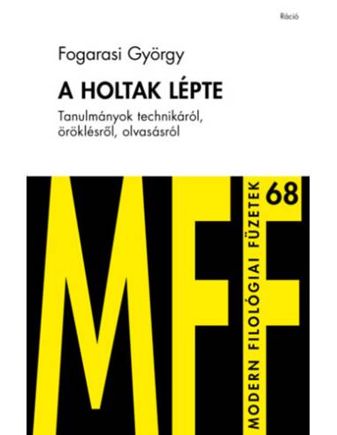 A holtak lépte - Tanulmányok technikáról, öröklésről, olvasásról