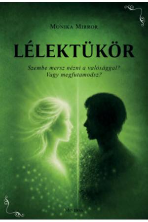 Lélektükör - Szembe mersz nézni a valósággal? Vagy megfutamodsz?