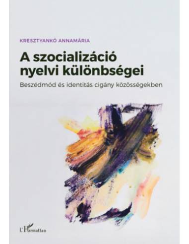 A szocializáció nyelvi különbségei - Beszédmód és identitás cigány közösségekben