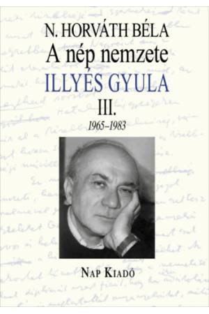 A nép nemzete - Illyés III. 1965-1983