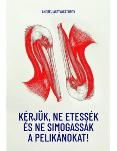Kérjük, ne etessék és ne simogassák a pelikánokat!