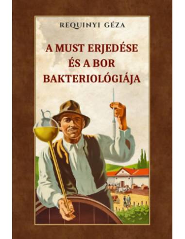 A must erjedése és a bor bakteriológiája