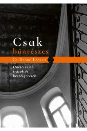 Csak bűnrészes - Önéletrajzi írások és beszélgetések