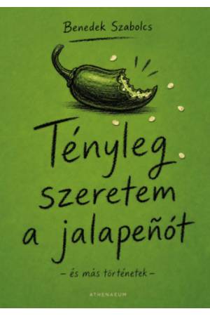 Tényleg szeretem a jalapenót - és más történetek
