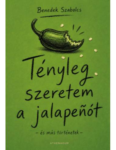 Tényleg szeretem a jalapenót - és más történetek