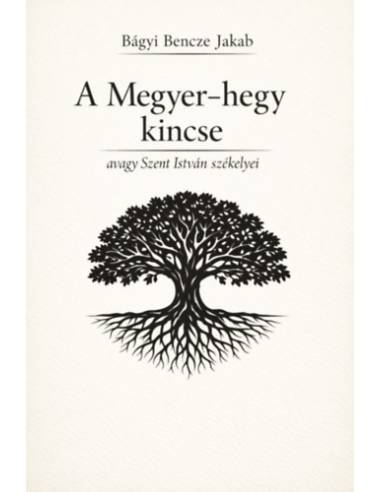 A Megyer-hegy kincse - avagy Szent István székelyei