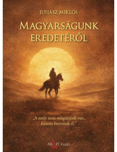 Magyarságunk eredetéről