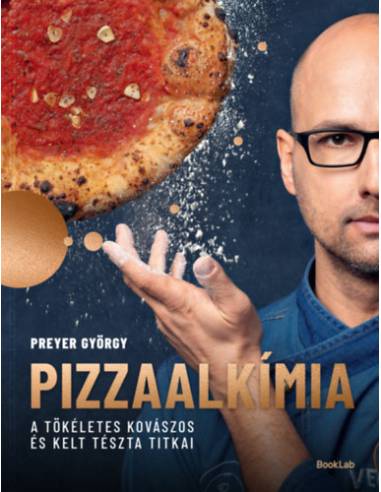 PIZZAALKÍMIA - A tökéletes kovászos és kelt tészta titkai