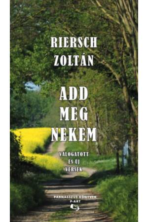 Add meg nekem - Válogatott és új versek
