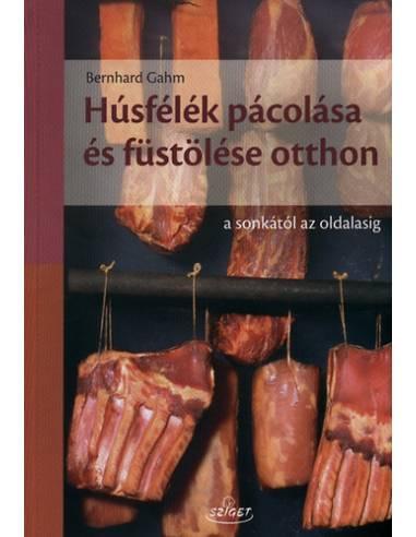 Húsfélék pácolása és füstölése házilag - A sonkától az oldalasig