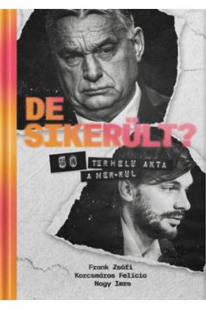 De sikerült? - 50 terhelő akta a NER-ről