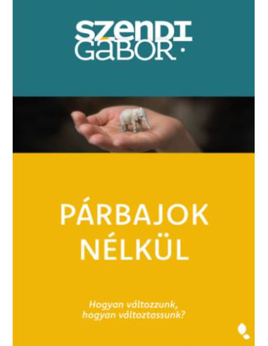 Párbajok nélkül - Új kiadás - Hogyan változzunk, hogyan változtassunk
