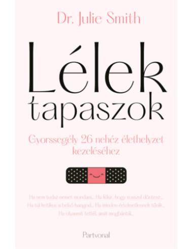 Lélektapaszok - Gyorssegély 26 nehéz élethelyzet kezeléséhez