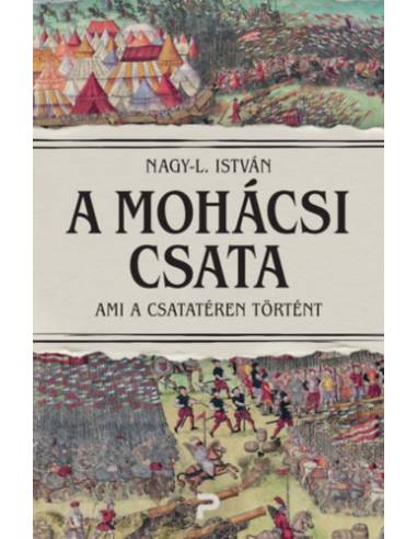 A mohácsi csata - Ami a csatatéren történt
