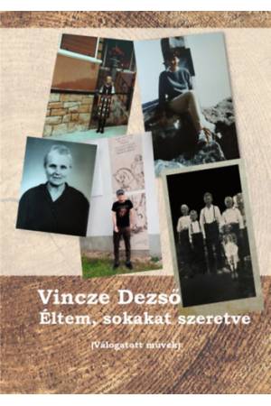 Éltem, sokakat szeretve - (válogatott művek)