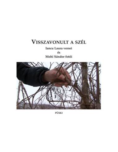 Visszavonult a szél - Iancu Laura versei és Mohi Sándor fotói