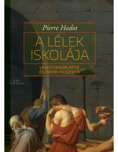 A lélek iskolája - Lelkigyakorlatok és ókori filozófia